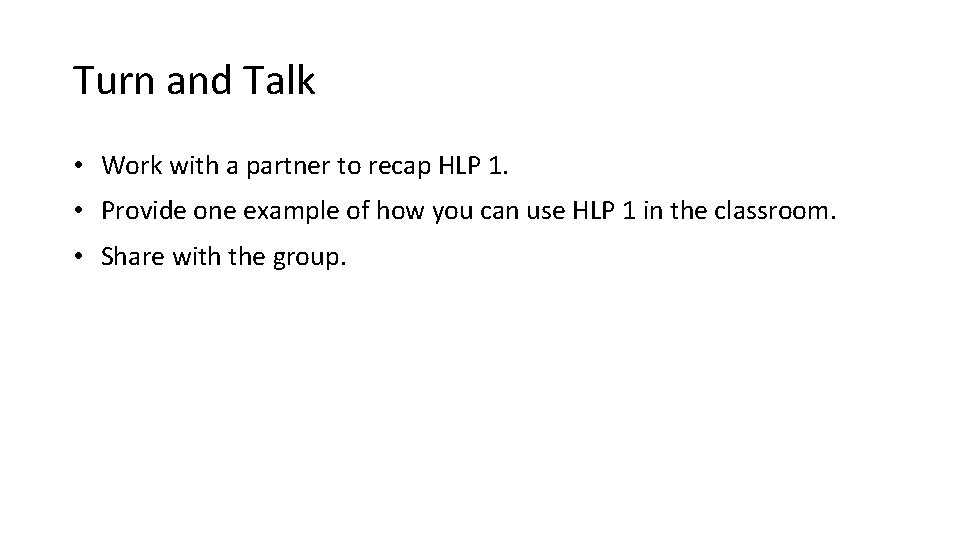 Turn and Talk • Work with a partner to recap HLP 1. • Provide