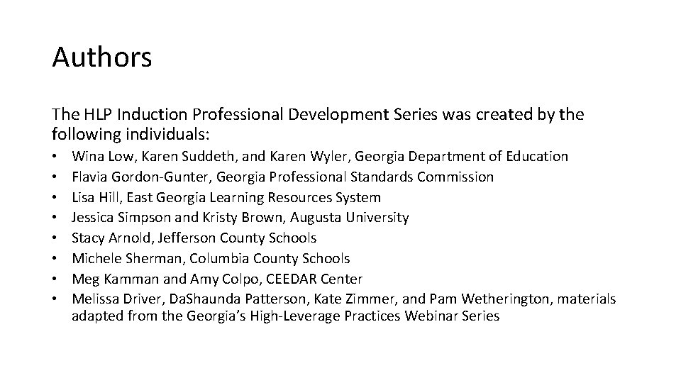 Authors The HLP Induction Professional Development Series was created by the following individuals: •