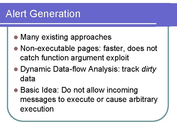 Alert Generation l Many existing approaches l Non-executable pages: faster, does not catch function