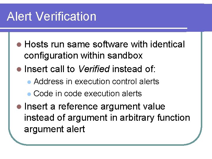 Alert Verification l Hosts run same software with identical configuration within sandbox l Insert