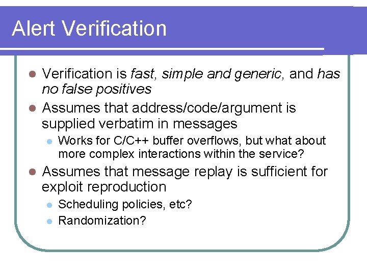 Alert Verification is fast, simple and generic, and has no false positives l Assumes