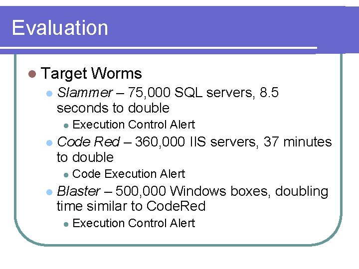 Evaluation l Target l Slammer – 75, 000 SQL servers, 8. 5 seconds to