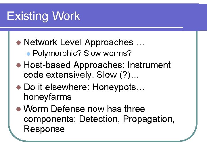 Existing Work l Network l Level Approaches … Polymorphic? Slow worms? l Host-based Approaches: