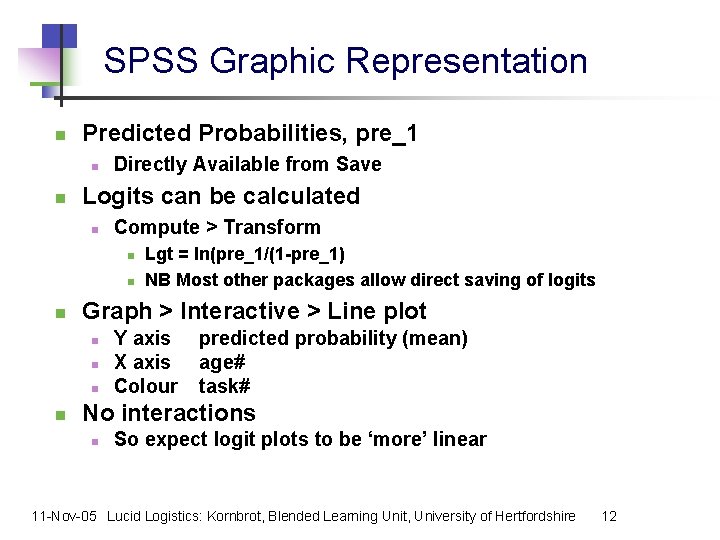 SPSS Graphic Representation n Predicted Probabilities, pre_1 n n Directly Available from Save Logits