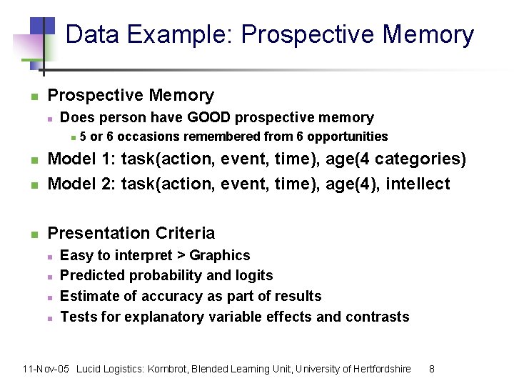 Data Example: Prospective Memory n Does person have GOOD prospective memory n 5 or