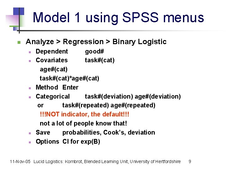 Model 1 using SPSS menus n Analyze > Regression > Binary Logistic n n