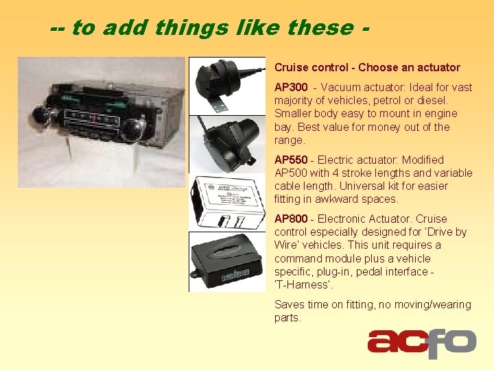 -- to add things like these Cruise control - Choose an actuator AP 300