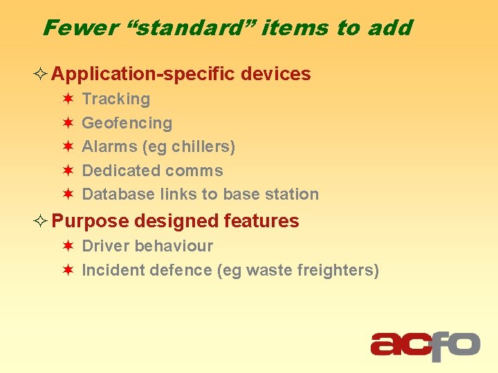 Fewer “standard” items to add ² Application-specific devices ¬ ¬ ¬ Tracking Geofencing Alarms