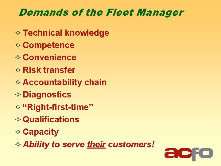 Demands of the Fleet Manager ² Technical knowledge ² Competence ² Convenience ² Risk