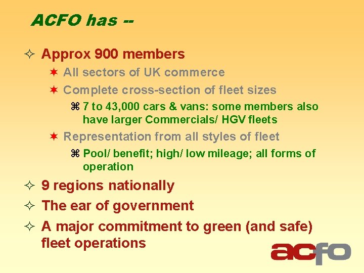 ACFO has -² Approx 900 members ¬ All sectors of UK commerce ¬ Complete