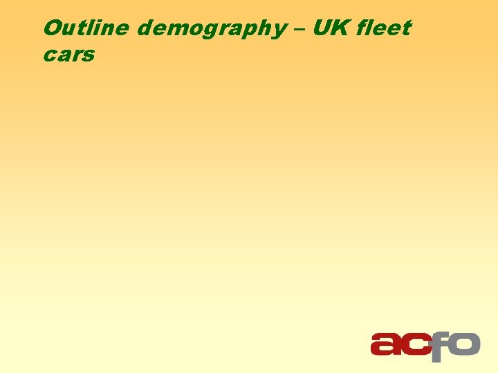 Outline demography – UK fleet cars 