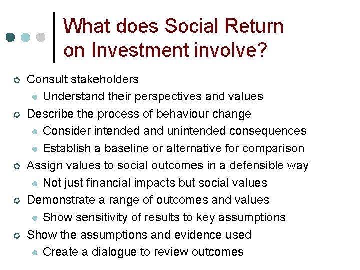 What does Social Return on Investment involve? ¢ ¢ ¢ Consult stakeholders l Understand