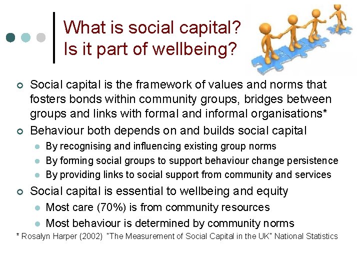 What is social capital? Is it part of wellbeing? ¢ ¢ Social capital is