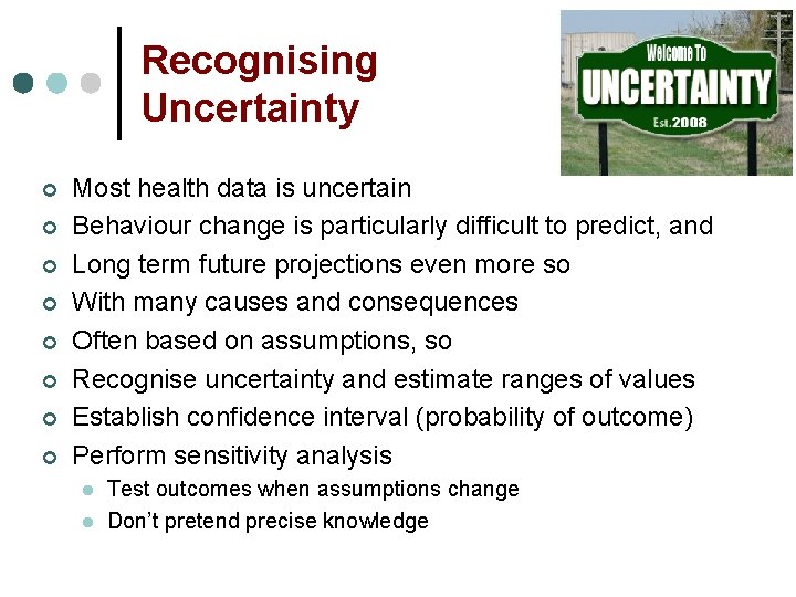 Recognising Uncertainty ¢ ¢ ¢ ¢ Most health data is uncertain Behaviour change is