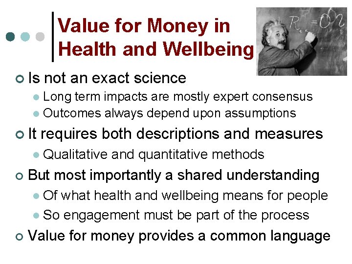 Value for Money in Health and Wellbeing ¢ Is not an exact science Long