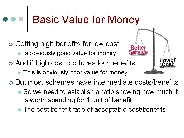 Basic Value for Money ¢ Getting high benefits for low cost l ¢ And
