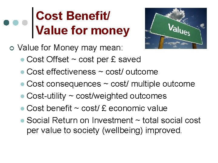 Cost Benefit/ Value for money ¢ Value for Money may mean: l Cost Offset