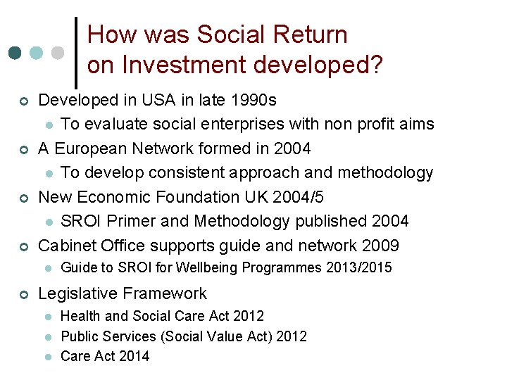 How was Social Return on Investment developed? ¢ ¢ Developed in USA in late