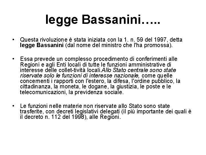 legge Bassanini…. . • Questa rivoluzione è stata iniziata con la 1. n. 59