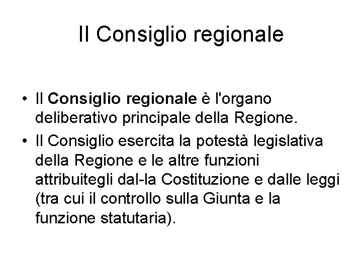 II Consiglio regionale • Il Consiglio regionale è l'organo deliberativo principale della Regione. •
