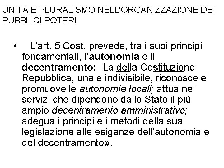 UNITA E PLURALISMO NELL'ORGANIZZAZIONE DEI PUBBLICI POTERI • L'art. 5 Cost. prevede, tra i