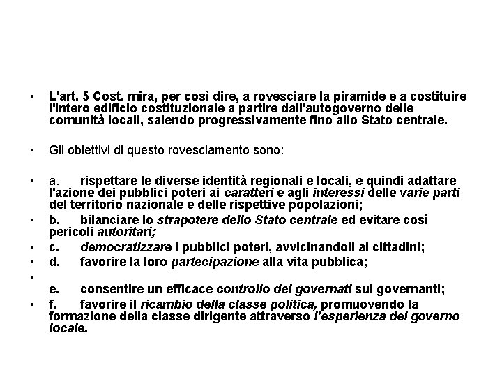  • L'art. 5 Cost. mira, per così dire, a rovesciare la piramide e