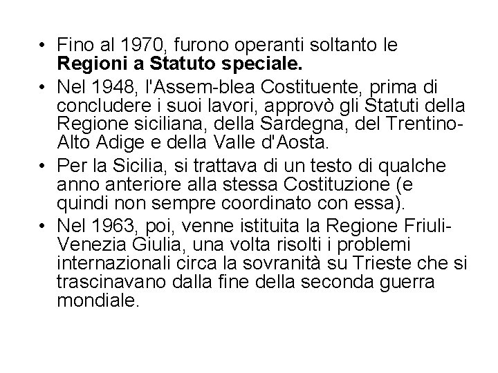  • Fino al 1970, furono operanti soltanto le Regioni a Statuto speciale. •