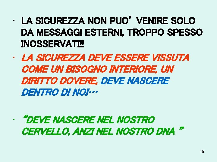  • LA SICUREZZA NON PUO’ VENIRE SOLO DA MESSAGGI ESTERNI, TROPPO SPESSO INOSSERVATI!!