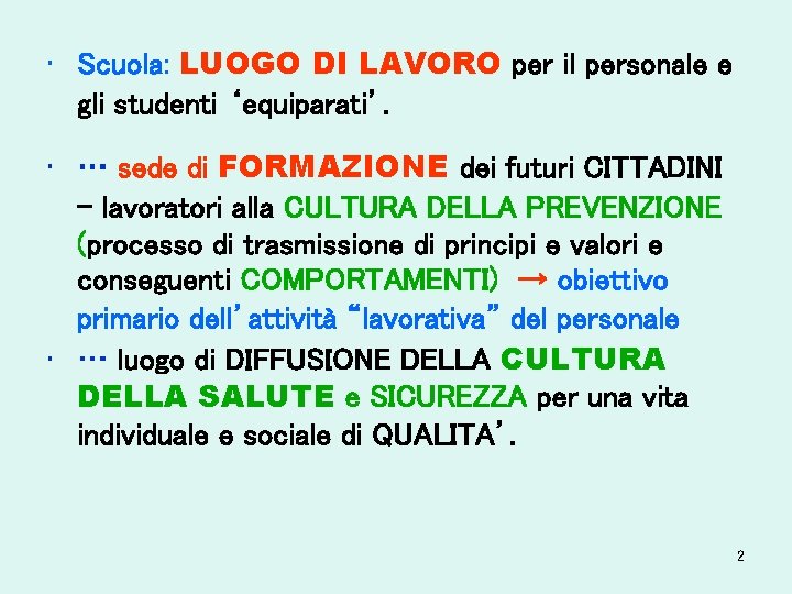  • Scuola: LUOGO DI LAVORO per il personale e gli studenti ‘equiparati’. •