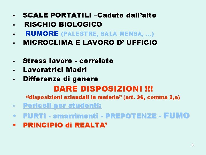 - SCALE PORTATILI –Cadute dall’alto RISCHIO BIOLOGICO RUMORE (PALESTRE, SALA MENSA, …) MICROCLIMA E