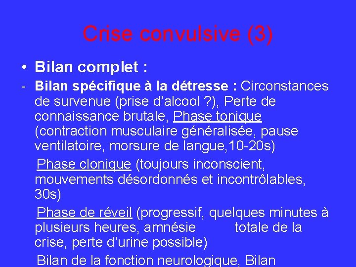 Crise convulsive (3) • Bilan complet : - Bilan spécifique à la détresse :