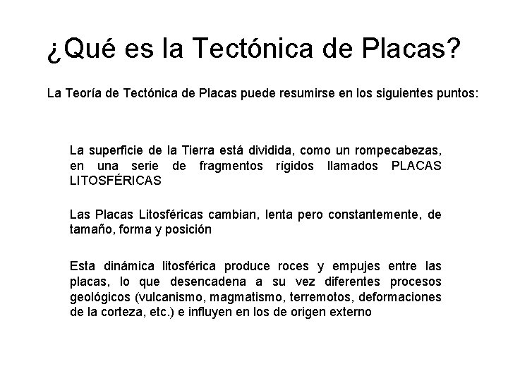 ¿Qué es la Tectónica de Placas? La Teoría de Tectónica de Placas puede resumirse ¿Qué es la Tectónica de Placas? La Teoría de Tectónica de Placas puede resumirse