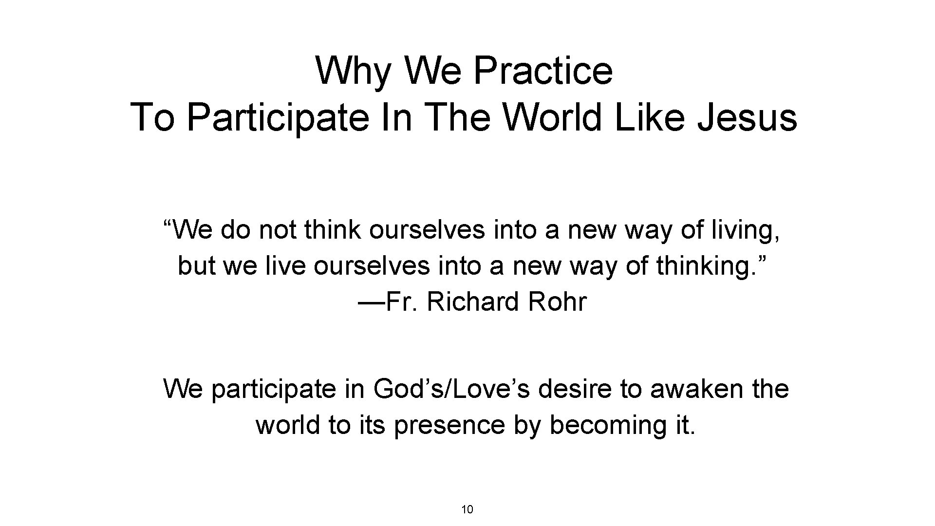 Why We Practice To Participate In The World Like Jesus “We do not think