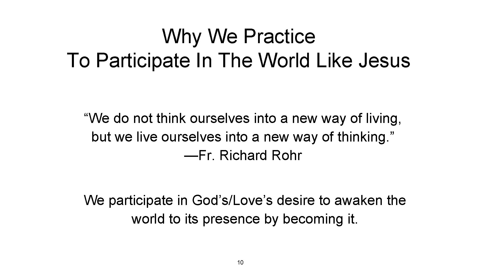 Why We Practice To Participate In The World Like Jesus “We do not think