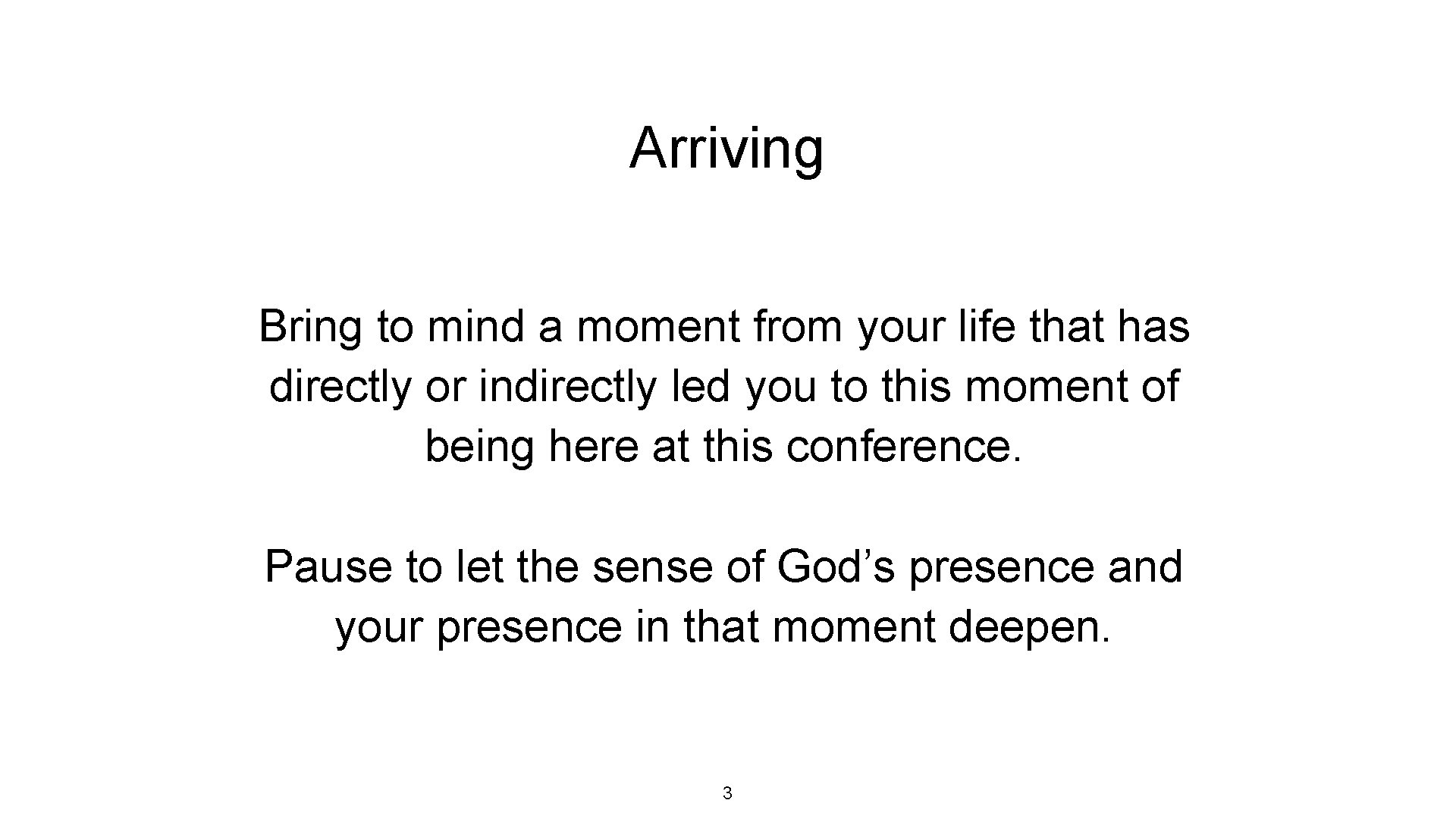 Arriving Bring to mind a moment from your life that has directly or indirectly