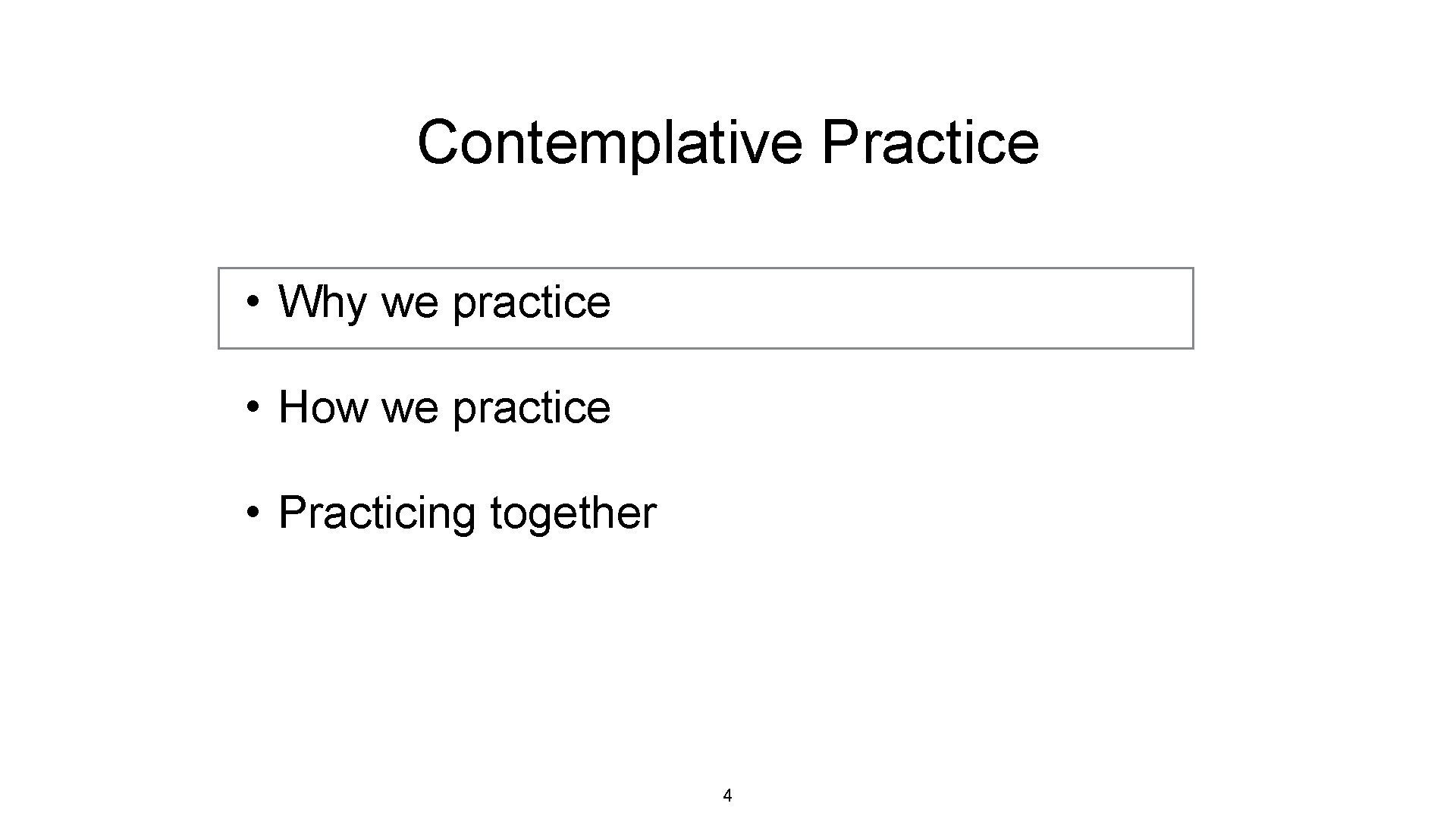 Contemplative Practice • Why we practice • How we practice • Practicing together 4