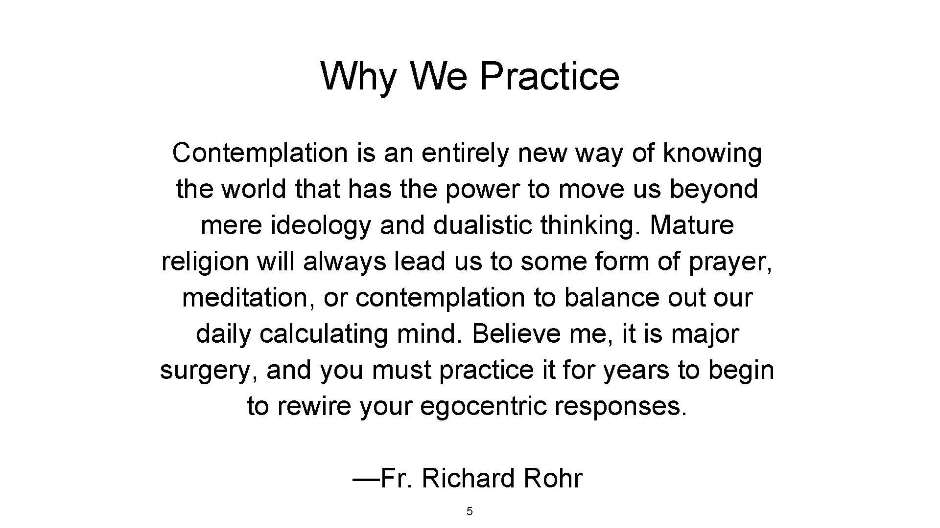 Why We Practice Contemplation is an entirely new way of knowing the world that