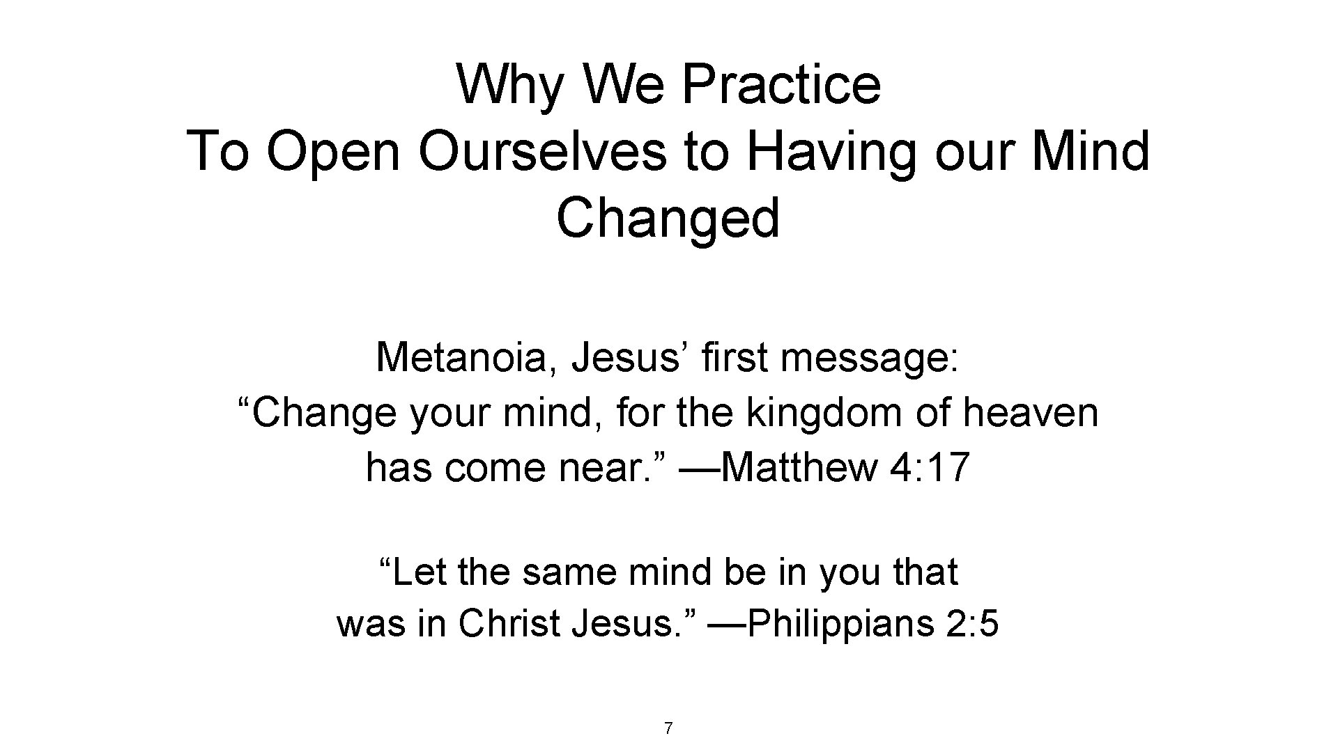 Why We Practice To Open Ourselves to Having our Mind Changed Metanoia, Jesus’ first