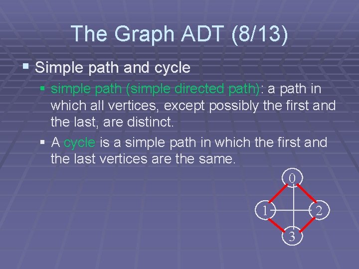 The Graph ADT (8/13) § Simple path and cycle § simple path (simple directed The Graph ADT (8/13) § Simple path and cycle § simple path (simple directed