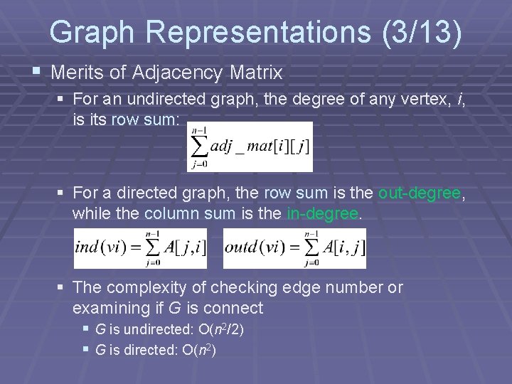 Graph Representations (3/13) § Merits of Adjacency Matrix § For an undirected graph, the Graph Representations (3/13) § Merits of Adjacency Matrix § For an undirected graph, the