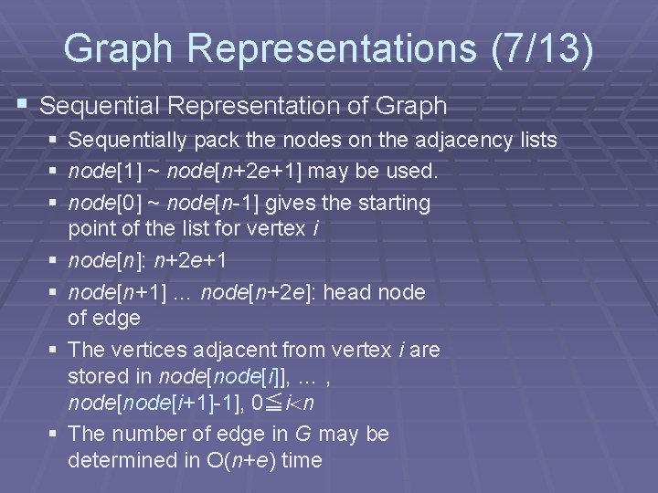 Graph Representations (7/13) § Sequential Representation of Graph § § § § Sequentially pack Graph Representations (7/13) § Sequential Representation of Graph § § § § Sequentially pack