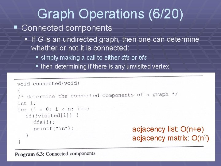 Graph Operations (6/20) § Connected components § If G is an undirected graph, then Graph Operations (6/20) § Connected components § If G is an undirected graph, then