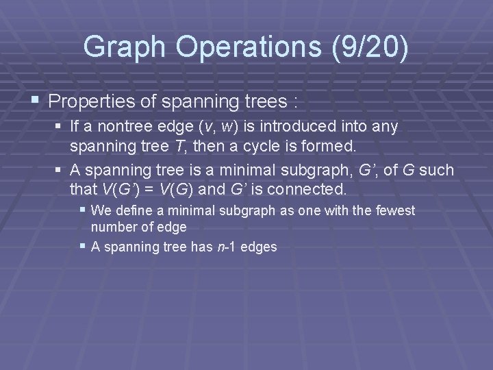 Graph Operations (9/20) § Properties of spanning trees : § If a nontree edge Graph Operations (9/20) § Properties of spanning trees : § If a nontree edge