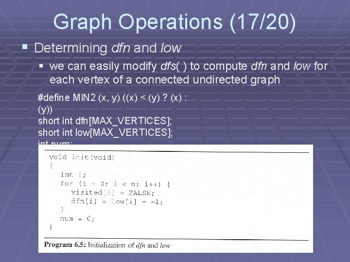 Graph Operations (17/20) § Determining dfn and low § we can easily modify dfs( Graph Operations (17/20) § Determining dfn and low § we can easily modify dfs(