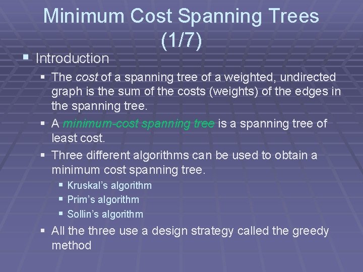 Minimum Cost Spanning Trees (1/7) § Introduction § The cost of a spanning tree Minimum Cost Spanning Trees (1/7) § Introduction § The cost of a spanning tree