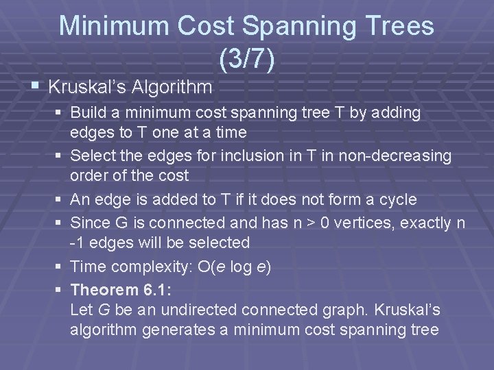 Minimum Cost Spanning Trees (3/7) § Kruskal’s Algorithm § Build a minimum cost spanning Minimum Cost Spanning Trees (3/7) § Kruskal’s Algorithm § Build a minimum cost spanning