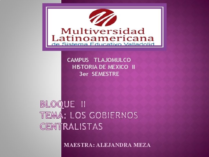 CAMPUS TLAJOMULCO HISTORIA DE MEXICO II 3 er