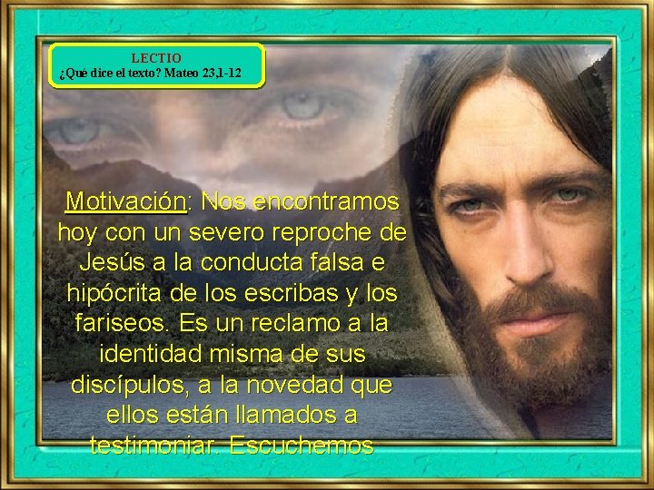 LECTIO ¿Qué dice el texto? Mateo 23, 1 -12 Motivación: Nos encontramos hoy con