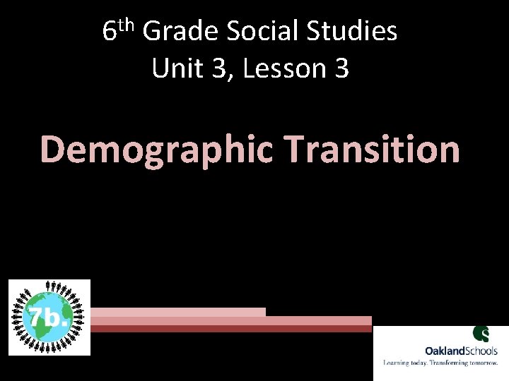 th 6 Grade Social Studies Unit 3, Lesson 3 Demographic Transition 