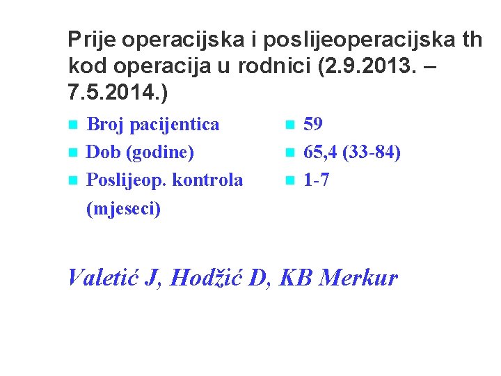 Prije operacijska i poslijeoperacijska th kod operacija u rodnici (2. 9. 2013. – 7.